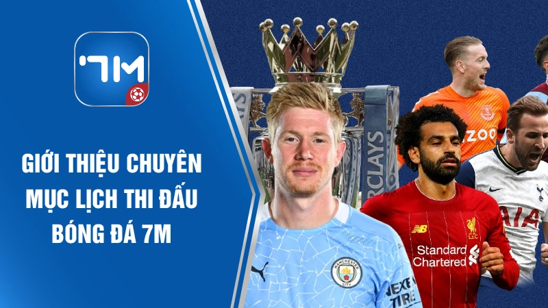 Sơ lược về chuyên mục lịch thi đấu 7M