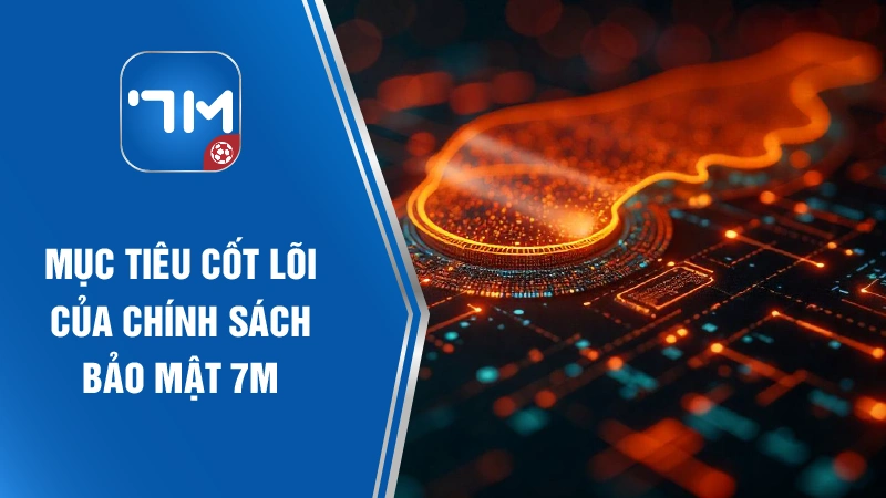 Mục tiêu cốt lõi của điều khoản bảo mật